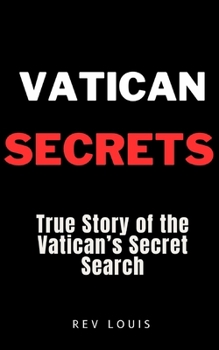 Vatican Secrets: True Story of the Vatican’s Secret Search
