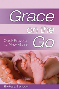 Paperback Grace on the Go - Quick Prayers for New Moms Book