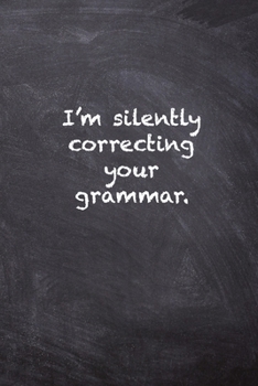 I'm Silently Correcting Your Grammar