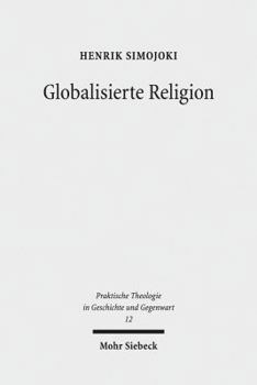 Globalisierte Religion: Ausgangspunkte, Massstabe Und Perspektiven Religioser Bildung in Der Weltgesellschaft