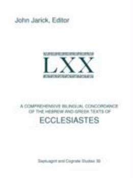 Paperback A Comprehensive Bilingual Concordance of the Hebrew and Greek Texts of Ecclesiastes Book