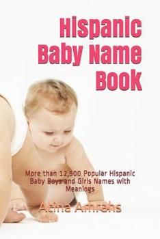 Paperback Hispanic Baby Name Book: More than 12,500 Popular Hispanic Baby Boys and Girls Names with Meanings Book