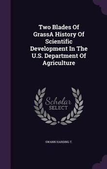 Hardcover Two Blades Of GrassA History Of Scientific Development In The U.S. Department Of Agriculture Book