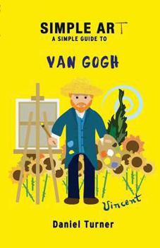 Paperback Simple Art, a Simple Guide to Van Gogh Book