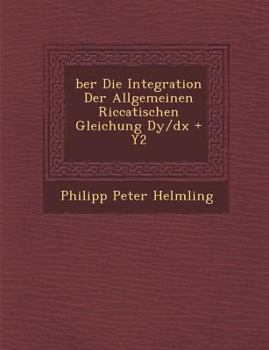 Paperback �ber Die Integration Der Allgemeinen Riccatischen Gleichung Dy/dx + Y2 Book