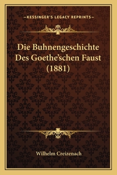 Paperback Die Buhnengeschichte Des Goethe'schen Faust (1881) [German] Book
