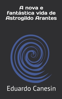 Paperback A nova e fantástica vida de Astrogildo Arantes [Portuguese] Book