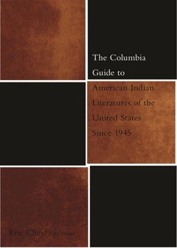 The Columbia Guide to American Indian Literatures of the United States Since 1945 - Book  of the Columbia Guides to Literature Since 1945