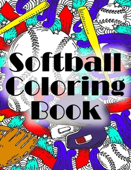 Paperback Softball Coloring Book: The Coloring Book was Created for All baseball Lovers, 70 Coloring Pages for Adults and teens Book