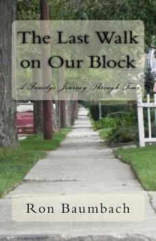 Paperback The Last Walk on Our Block: A Family's Journey Through Time Book