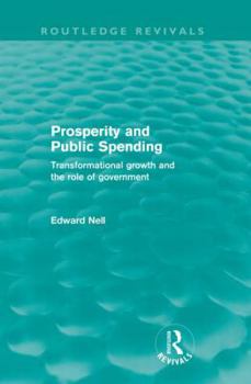 Paperback Prosperity and Public Spending (Routledge Revivals): Transformational Growth and the Role of Government Book