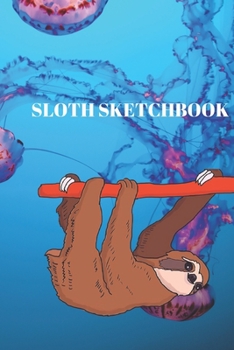 Sloth sketchbook: Lined sketchbook ,Journal Diary, Composition sketchbook , Blank Lined Journal 120 Pages - Large (6 x 9inches),for sloth lover , sloth gifts   ,Journal sketchbook