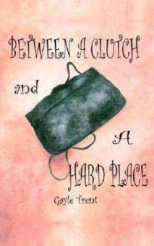 Paperback Between a Clutch and a Hard Place Book
