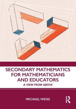 Paperback Secondary Mathematics for Mathematicians and Educators: A View from Above Book