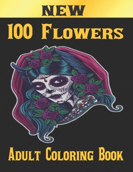 Paperback 100 Flowers Adult Coloring Book: Adult Relaxation Coloring Book 100 Inspirational Floral Pattern Only Beautiful Flowers Coloring Book For Adults Relax Book