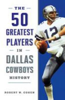 Paperback The 50 Greatest Players in Dallas Cowboys History Book