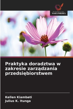 Praktyka doradztwa w zakresie zarzadzania przedsiebiorstwem (Polish Edition)