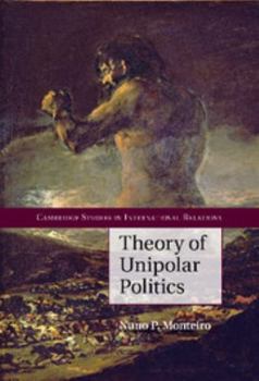 Hardcover Theory of Unipolar Politics Book