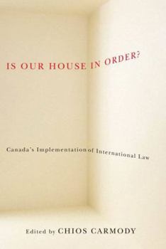 Is Our House in Order?: Canada'a Implementation of International Law