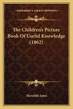 Paperback The Children's Picture Book Of Useful Knowledge (1862) Book