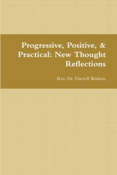 Paperback Progressive, Positive, & Practical: New Thought Reflections Book