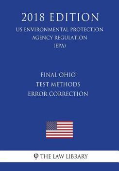 Paperback Final Ohio Test Methods Error Correction (US Environmental Protection Agency Regulation) (EPA) (2018 Edition) Book