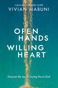 Paperback Open Hands, Willing Heart: Discover the Joy of Saying Yes to God Book