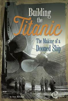 Library Binding Building the Titanic: The Making of a Doomed Ship Book