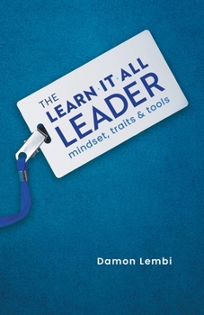 Paperback The Learn-It-All Leader: Mindset, Traits and Tools Book