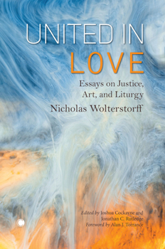 Paperback United in Love: Essays on Justice, Art, and Liturgy Book