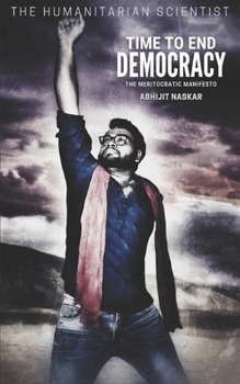 Time to End Democracy: The Meritocratic Manifesto
