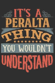 It's A Peralta Thing You Wouldn't Understand: Want To Create An Emotional Moment For A Peralta Family Member ? Show The Peralta's You Care With This ... Surname Planner Calendar Notebook Journal