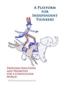 Paperback A Platform for Independent Thinkers Proposed Solutions and Priorities for a Complicated World Book