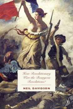 Paperback How Revolutionary Were the Bourgeois Revolutions? Book