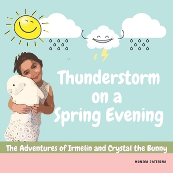 Paperback The Adventures of Irmelin and Crystal the Bunny: Thunderstorm on a spring evening Book