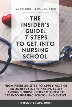 Paperback The Insider's Guide: 7 Steps to Get Into Nursing School Book