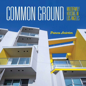 Hardcover Common Ground: Multi-Family Housing in Los Angeles Book