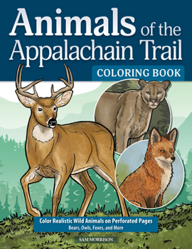 Animals of the Appalachian Trail Coloring Book: Color Realistic Wild Animals on Perforated Pages - Bears, Owls, Foxes, and More