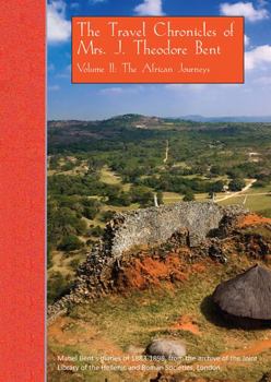 Paperback The Travel Chronicles of Mrs. J. Theodore Bent. Volume II: The African Journeys: Mabel Bent's Diaries of 1883-1898, from the Archive of the Joint Libr Book