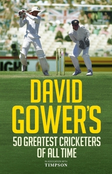 Hardcover David Gower's 50 Greatest Cricketers of All Time Book