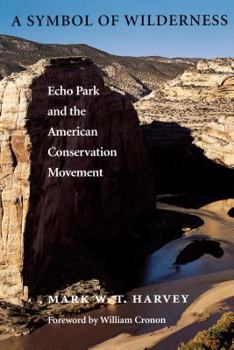 Paperback A Symbol of Wilderness: Echo Park and the American Conservation Movement Book