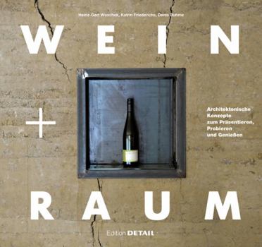 Hardcover Wein Und Raum: Architektonische Konzepte Zum Pr?sentieren, Probieren Und Genie?en [German] Book