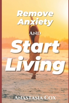 Remove Anxiety and Start Living