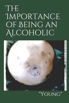 Paperback The Importance of Being an Alcoholic Book