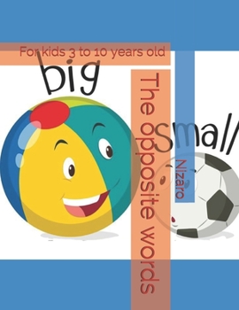 Paperback The opposite words: For kids 3 to 10 years old Book