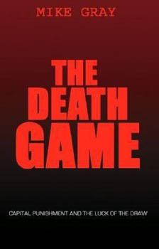 Hardcover The Death Game: Capital Punishment and the Luck of the Draw Book