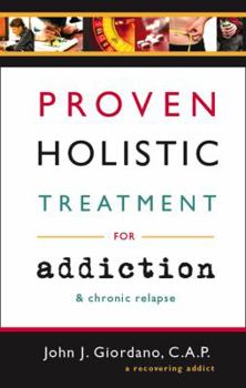 Paperback Proven Holistic Treatment for Addiction & Chronic Relapse Book