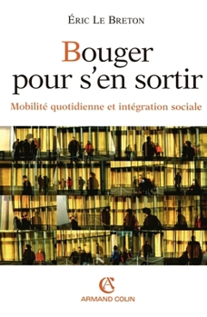 Paperback Bouger pour s'en sortir - Mobilité quotidienne et intégration sociale: Mobilité quotidienne et intégration sociale [French] Book