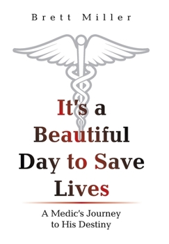 Hardcover It's a Beautiful Day to Save Lives: A Medic's Journey to His Destiny Book