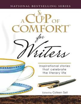 Paperback A Cup of Comfort for Writers: Inspirational Stories That Celebrate the Literary Life Book